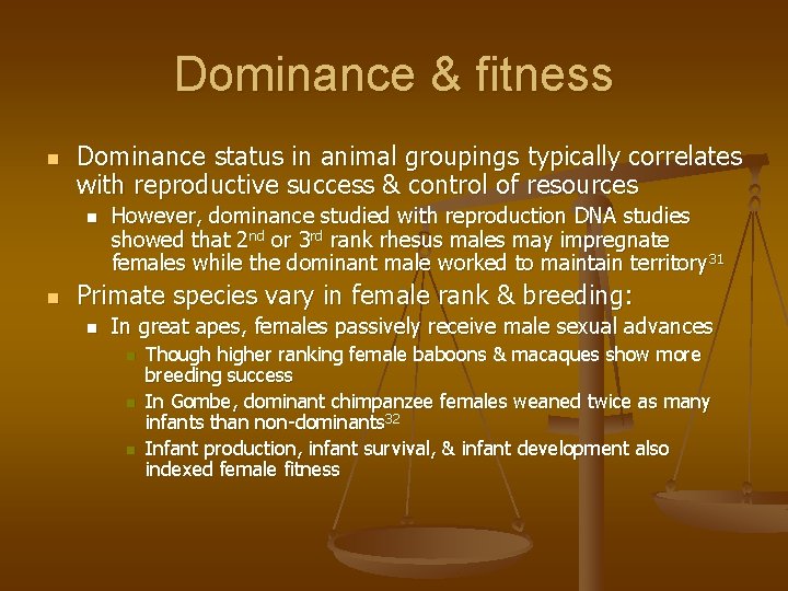 Dominance & fitness n Dominance status in animal groupings typically correlates with reproductive success