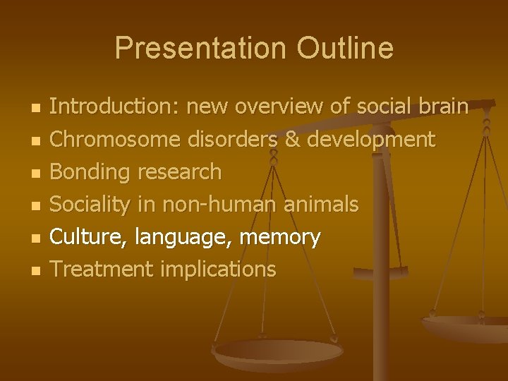 Presentation Outline n n n Introduction: new overview of social brain Chromosome disorders &