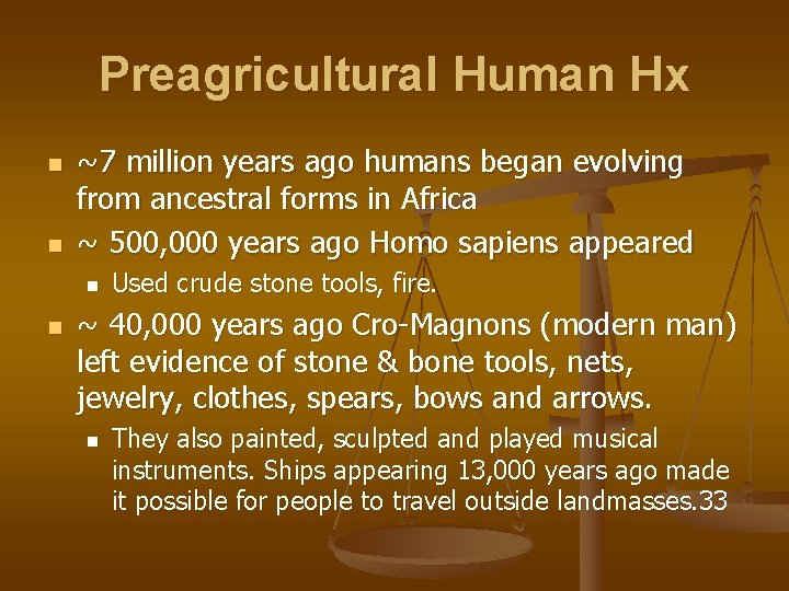 Preagricultural Human Hx n n ~7 million years ago humans began evolving from ancestral