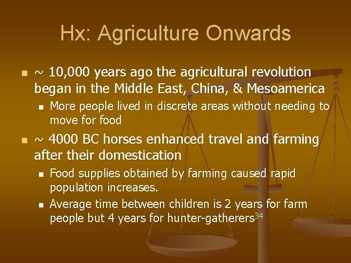 Hx: Agriculture Onwards n ~ 10, 000 years ago the agricultural revolution began in