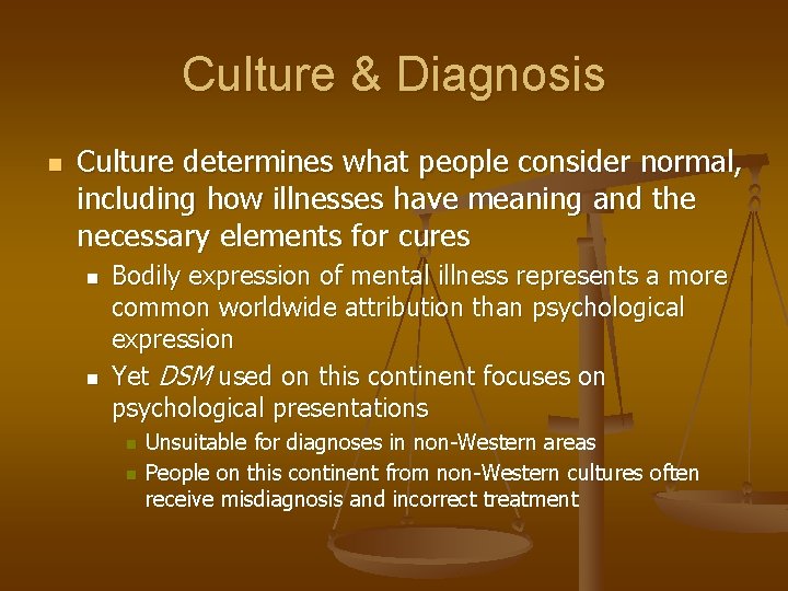Culture & Diagnosis n Culture determines what people consider normal, including how illnesses have