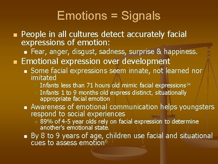 Emotions = Signals n People in all cultures detect accurately facial expressions of emotion: