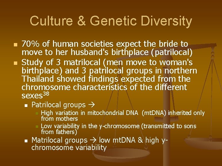 Culture & Genetic Diversity n n 70% of human societies expect the bride to