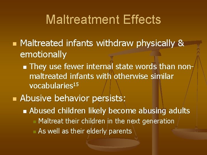 Maltreatment Effects n Maltreated infants withdraw physically & emotionally n n They use fewer