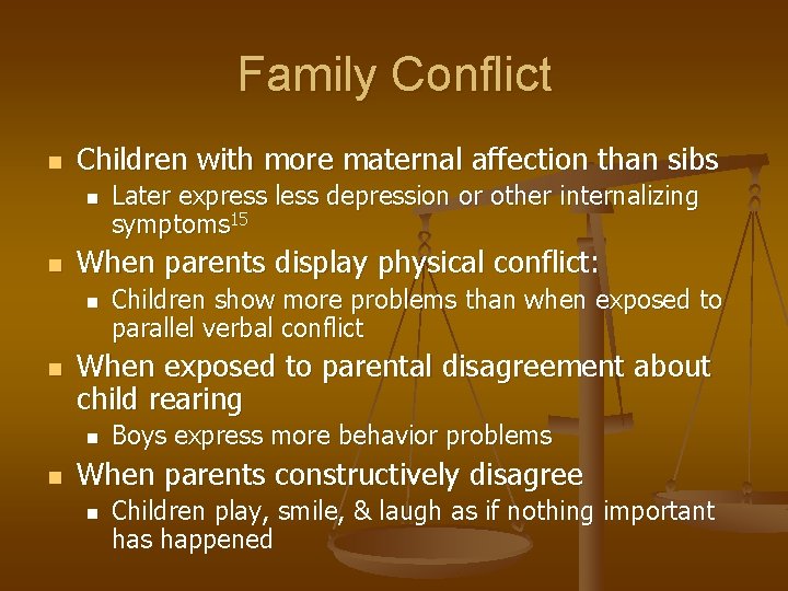 Family Conflict n Children with more maternal affection than sibs n n When parents