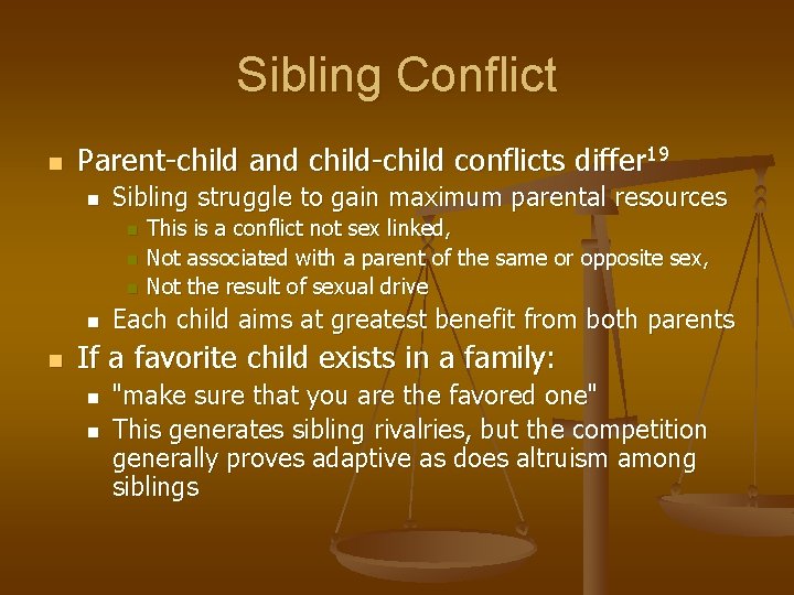 Sibling Conflict n Parent-child and child-child conflicts differ 19 n Sibling struggle to gain