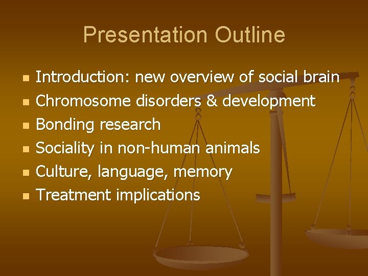 Presentation Outline n n n Introduction: new overview of social brain Chromosome disorders &