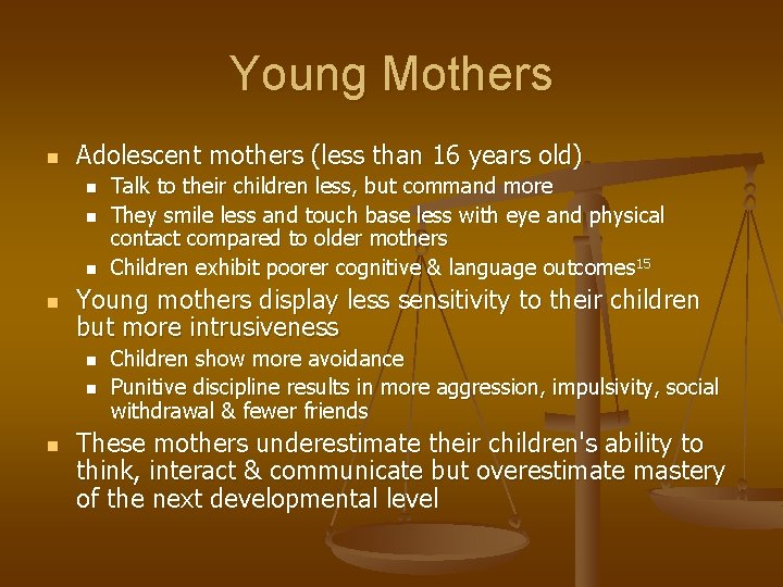 Young Mothers n Adolescent mothers (less than 16 years old) n n Young mothers