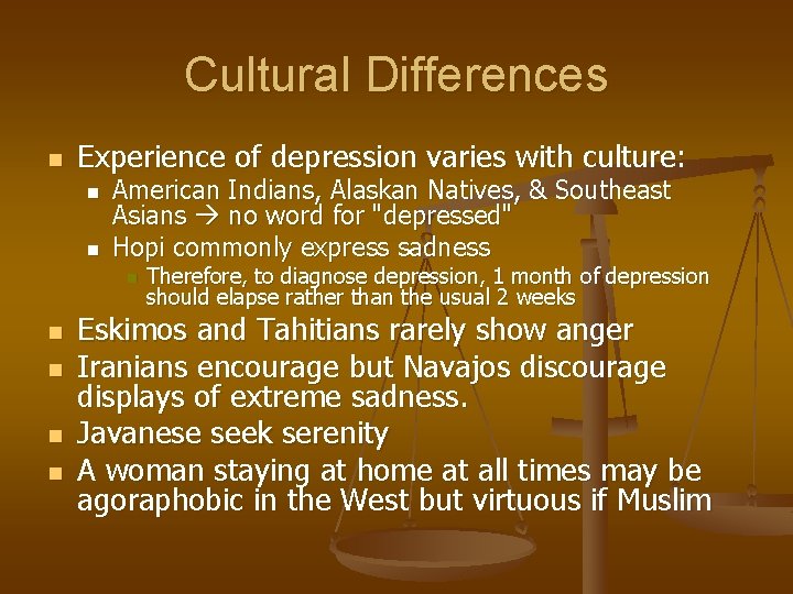 Cultural Differences n Experience of depression varies with culture: n n American Indians, Alaskan