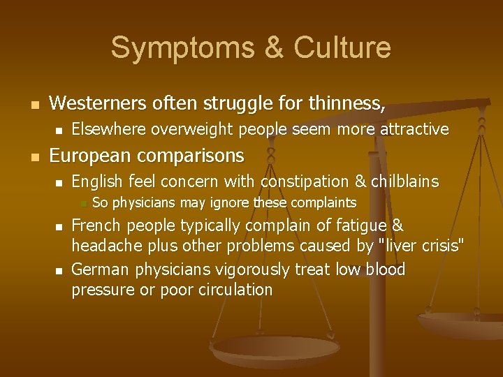 Symptoms & Culture n Westerners often struggle for thinness, n n Elsewhere overweight people