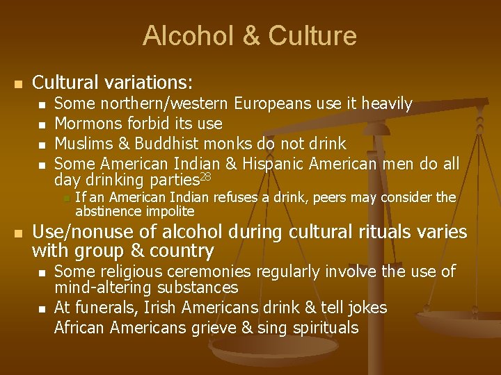 Alcohol & Culture n Cultural variations: n n Some northern/western Europeans use it heavily