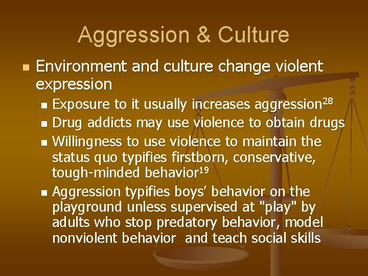 Aggression & Culture n Environment and culture change violent expression Exposure to it usually