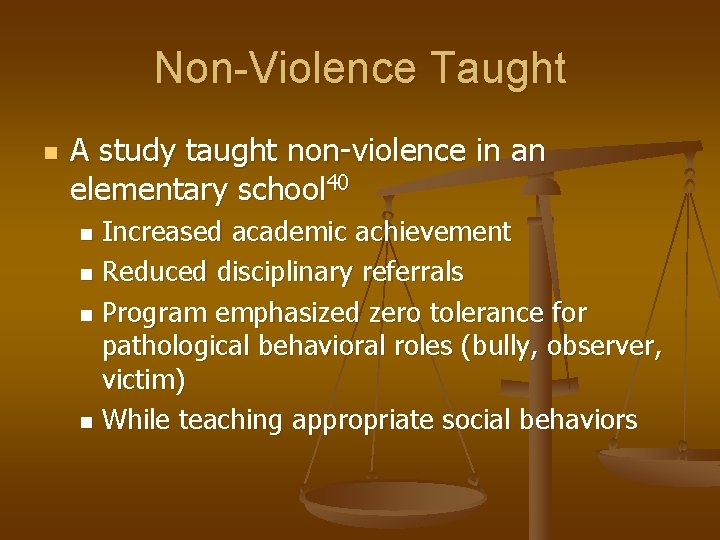 Non-Violence Taught n A study taught non-violence in an elementary school 40 Increased academic