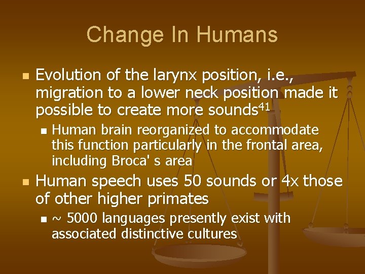 Change In Humans n Evolution of the larynx position, i. e. , migration to