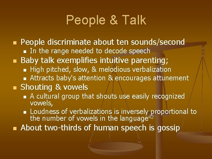 People & Talk n People discriminate about ten sounds/second n n Baby talk exemplifies