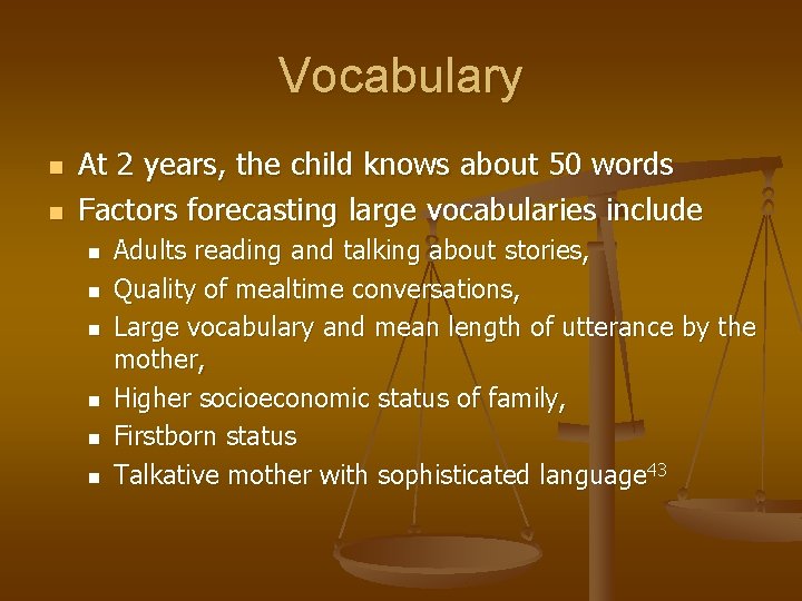 Vocabulary n n At 2 years, the child knows about 50 words Factors forecasting