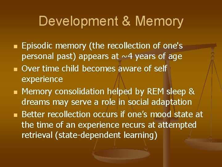 Development & Memory n n Episodic memory (the recollection of one's personal past) appears