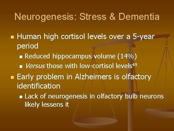 Neurogenesis: Stress & Dementia n Human high cortisol levels over a 5 -year period