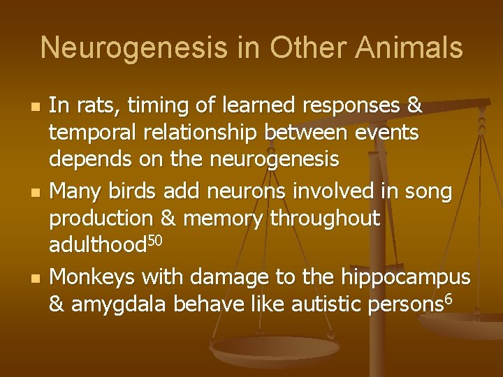 Neurogenesis in Other Animals n n n In rats, timing of learned responses &