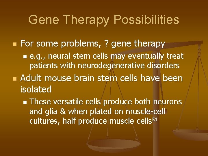Gene Therapy Possibilities n For some problems, ? gene therapy n n e. g.