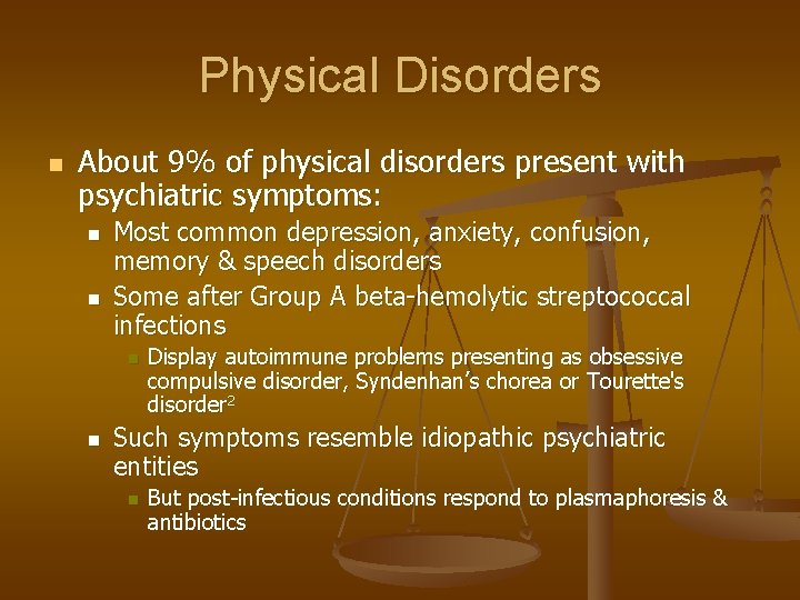 Physical Disorders n About 9% of physical disorders present with psychiatric symptoms: n n