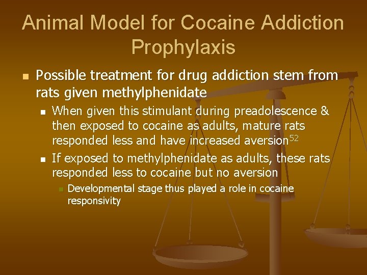 Animal Model for Cocaine Addiction Prophylaxis n Possible treatment for drug addiction stem from