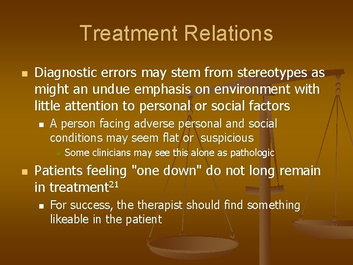 Treatment Relations n Diagnostic errors may stem from stereotypes as might an undue emphasis