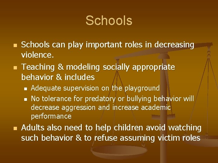 Schools n n Schools can play important roles in decreasing violence. Teaching & modeling
