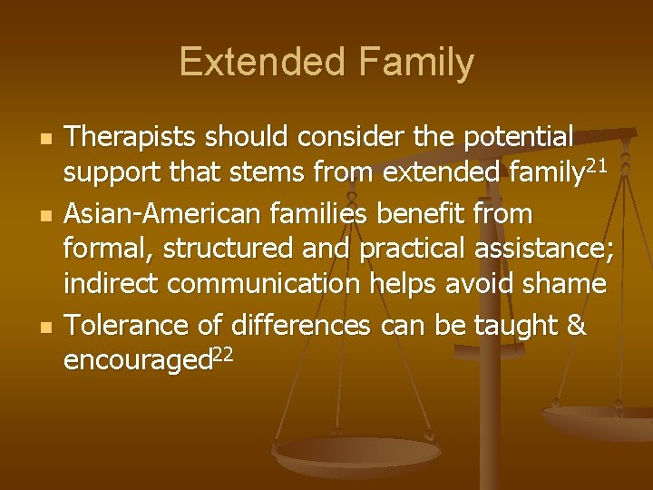 Extended Family n n n Therapists should consider the potential support that stems from