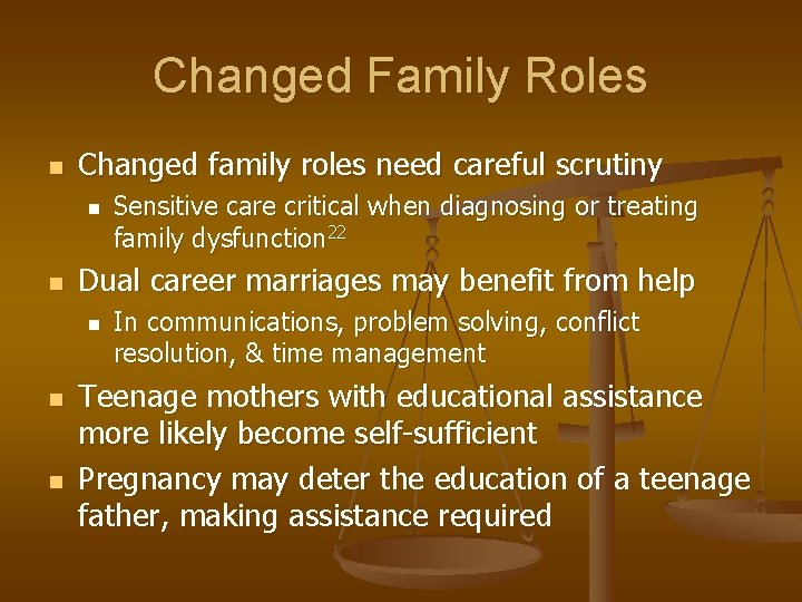 Changed Family Roles n Changed family roles need careful scrutiny n n Dual career