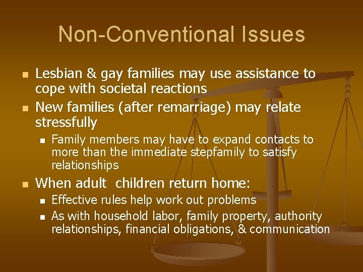Non-Conventional Issues n n Lesbian & gay families may use assistance to cope with