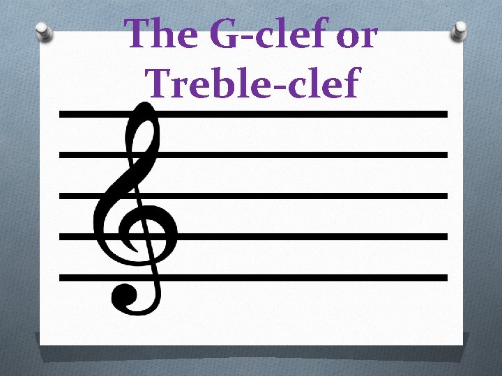 The G-clef or Treble-clef 