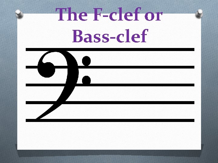 The F-clef or Bass-clef 