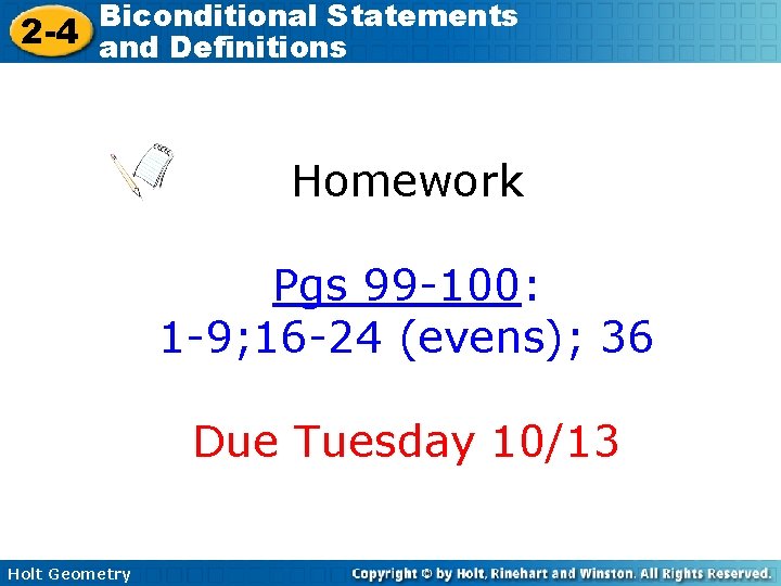 Biconditional Statements 2 -4 and Definitions Homework Pgs 99 -100: 1 -9; 16 -24