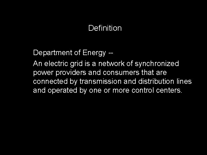 Definition Department of Energy -An electric grid is a network of synchronized power providers