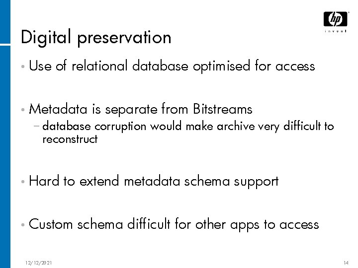 Digital preservation • Use of relational database optimised for access • Metadata is separate