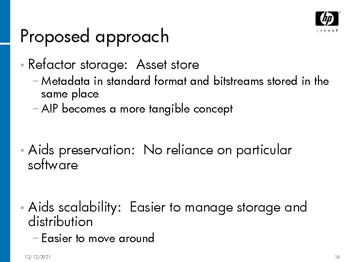 Proposed approach • Refactor storage: Asset store − Metadata in standard format and bitstreams