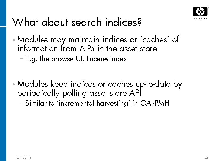 What about search indices? • Modules may maintain indices or ‘caches’ of information from