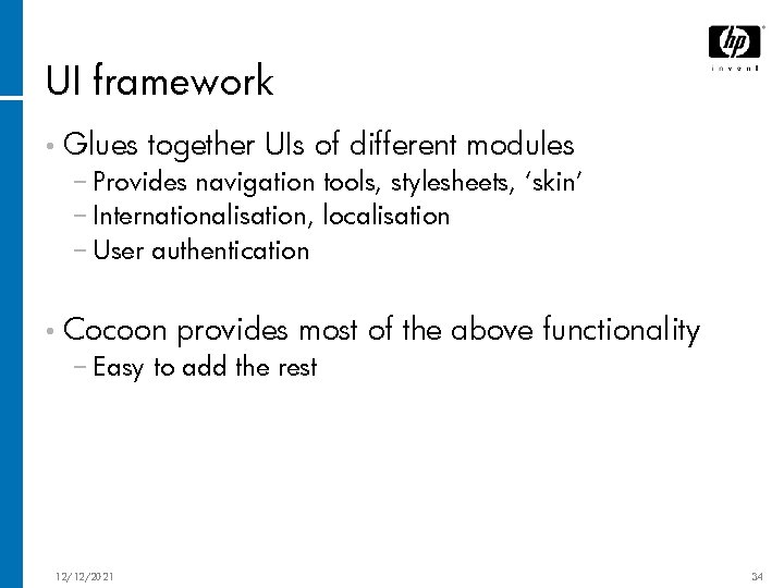 UI framework • Glues together UIs of different modules − Provides navigation tools, stylesheets,
