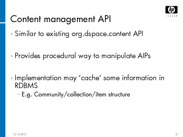 Content management API • Similar to existing org. dspace. content API • Provides procedural