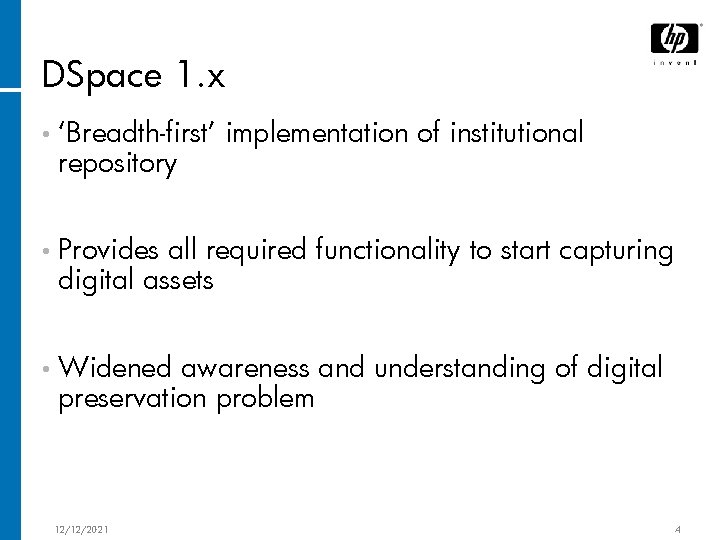 DSpace 1. x • ‘Breadth-first’ repository implementation of institutional • Provides all required functionality