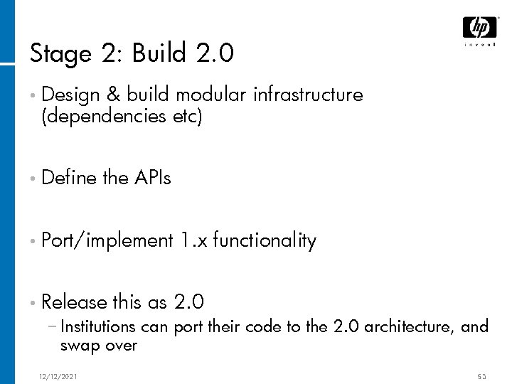 Stage 2: Build 2. 0 • Design & build modular infrastructure (dependencies etc) •