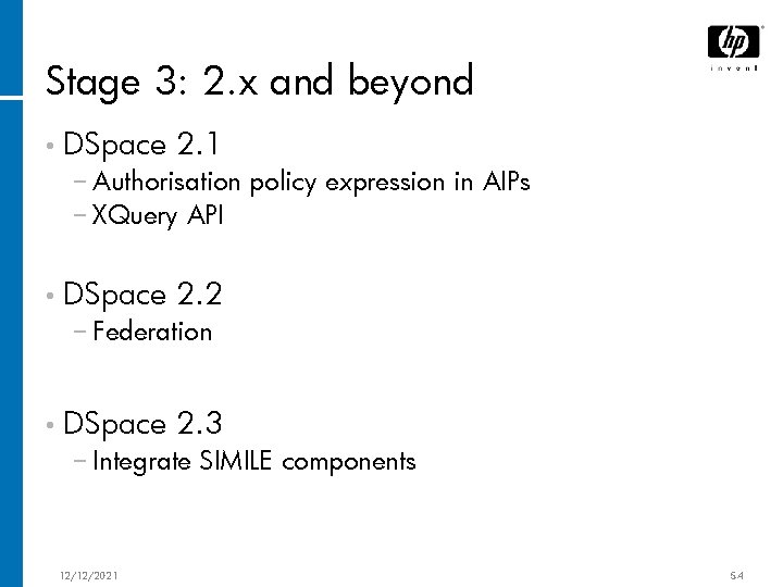 Stage 3: 2. x and beyond • DSpace 2. 1 − Authorisation policy expression