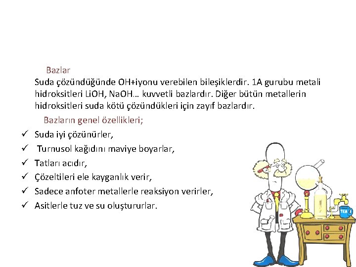 ü ü ü Bazlar Suda çözündüğünde OH+iyonu verebilen bileşiklerdir. 1 A gurubu metali hidroksitleri