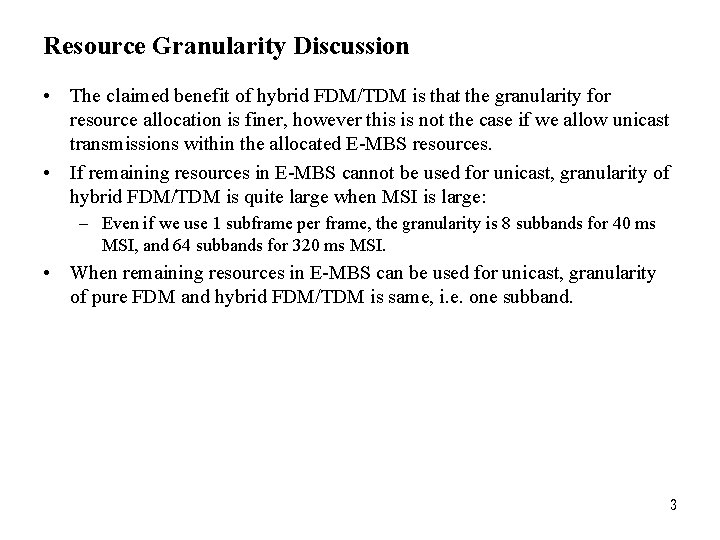 Resource Granularity Discussion • The claimed benefit of hybrid FDM/TDM is that the granularity