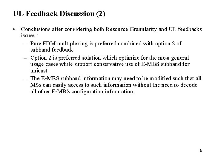 UL Feedback Discussion (2) • Conclusions after considering both Resource Granularity and UL feedbacks