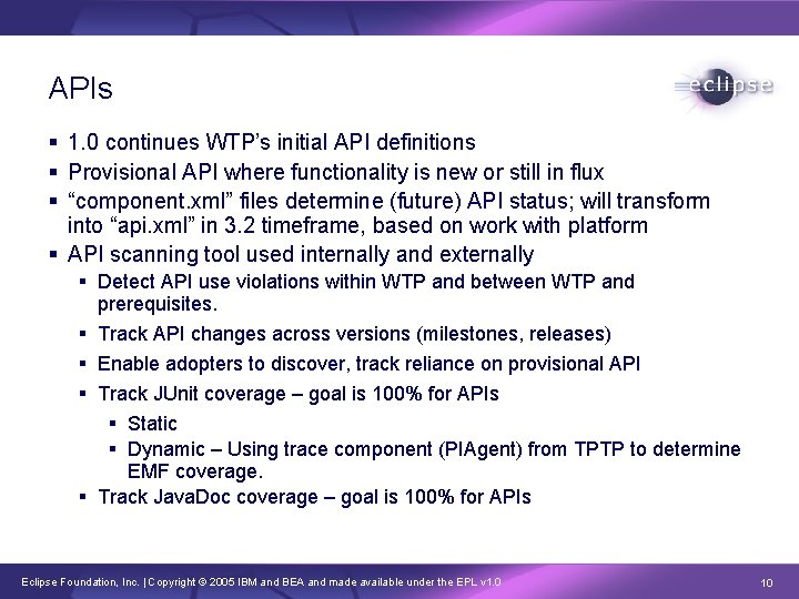 APIs § 1. 0 continues WTP’s initial API definitions § Provisional API where functionality