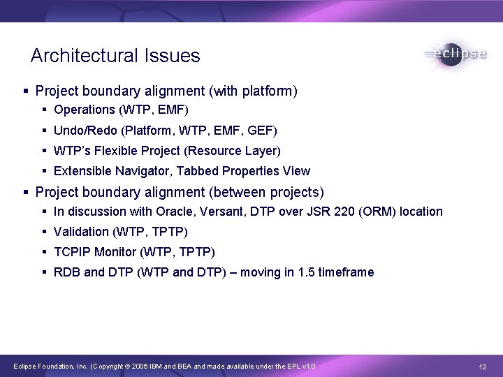 Architectural Issues § Project boundary alignment (with platform) § Operations (WTP, EMF) § Undo/Redo