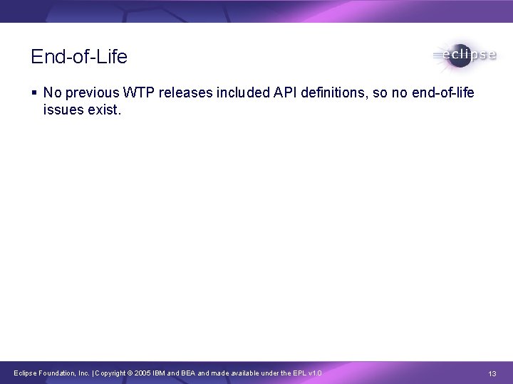 End-of-Life § No previous WTP releases included API definitions, so no end-of-life issues exist.
