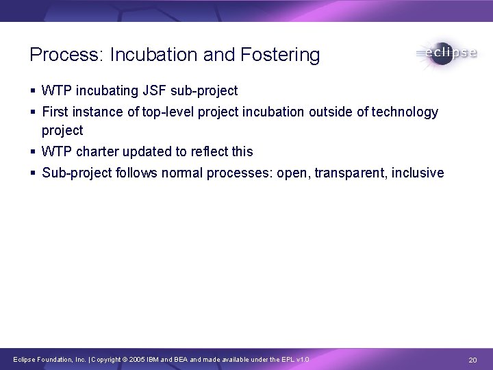 Process: Incubation and Fostering § WTP incubating JSF sub-project § First instance of top-level